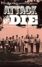 book cover of Attack and Die : Civil War Military Tactics and the Southern Heritage by Grady McWhiney