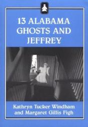 book cover of 13 Alabama Ghosts and Jeffrey by Kathryn Tucker Windham