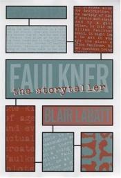 book cover of Faulkner the Storyteller by Blair Labatt