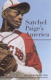 book cover of Satchel Paige's America (Alabama Fire Ant) by William Price Fox