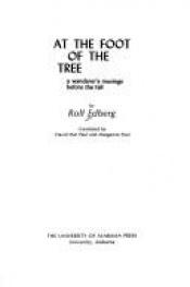 book cover of At the foot of the tree; a wanderer's musings before the fall by Rolf Edberg