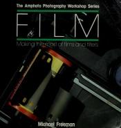 book cover of Film : making the most of films and filters by Michael Freeman
