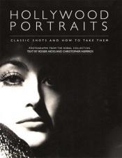 book cover of Hollywood Portraits: Classic Shots and How to Take Them by Roger Hicks