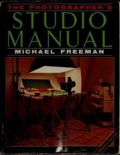 book cover of The Photographer's Studio Manual by Michael Freeman