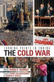 book cover of Turning Points In Ending The Cold War (Hoover Institution Press Publication) by Kiron K. Skinner