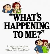 book cover of "What's Happening to Me?" The Answer to Some of the World's Most Embarrassing Questions by Peter Mayle