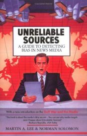 book cover of Unreliable sources : a guide to detecting bias in news media by Martin A. Lee