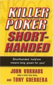 book cover of Killer Poker Shorthanded by John Vorhaus