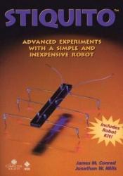 book cover of Stiquito : Advanced Experiments with a Simple and Inexpensive Robot (Includes Robot Kit) by James M. Conrad