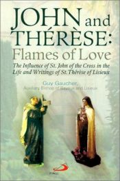 book cover of John and Therese: Flames of Love: The Influence of St. John of the Cross in the Life and Writings of St. Therese of Lisi by Guy Gaucher