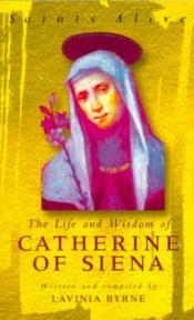 book cover of The Life and Wisdom of Catherine of Siena (Alba House Saints Alive Series) by Lavinia Byrne
