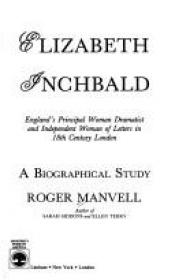 book cover of Elizabeth Inchbald : England's principal woman dramatist and independent woman of letters in 18th century London by Roger Manvell