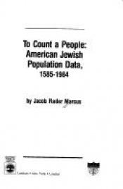 book cover of To Count a People by Jacob Rader Marcus