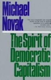 book cover of The spirit of democratic capitalism by Michael Novak