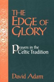 book cover of Edge of Glory, the Prayers in the Celtic Tradition by David Adam
