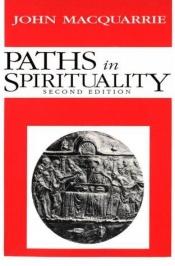 book cover of Paths in spirituality by John Macquarrie