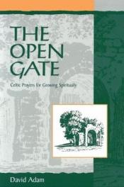 book cover of The Open Gate: Celtic Prayers for Growing Spiritually by David Adam