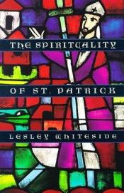 book cover of The Spirituality of St. Patrick by Lesley Whiteside