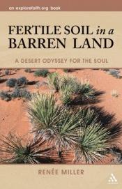 book cover of Fertile Soil In A Barren Land: A Desert Odyssey For The Soul (An Explorefaith.Org Book) (An Explorefaith.Org Book) by Renee Miller