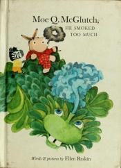book cover of Moe Q. McGlutch, He Smoked Too Much by Ellen Raskin