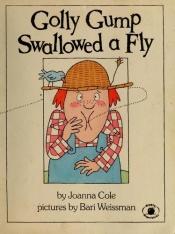 book cover of Golly Gump Swallowed a Fly (A Parents Magazine Read Aloud and Easy Reading Program Original) by Joanna Cole