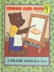 book cover of Bread and Honey (A Frank Asch Bear Story) by Frank Asch