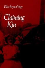 book cover of Claiming kin by Ellen Bryant Voigt