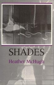 book cover of Shades by Heather McHugh