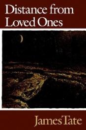 book cover of Distance from loved ones by James Tate