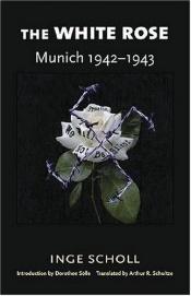 book cover of The White Rose: Munich, 1942-1943 by Inge Scholl