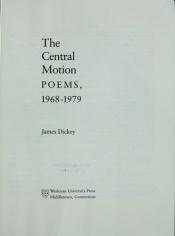 book cover of The central motion by James Dickey