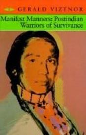book cover of Manifest Manners: Postindian Warriors of Survivance by Gerald Vizenor