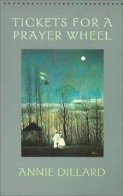 book cover of Tickets for a prayer wheel by Annie Dillard