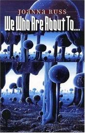 book cover of We Who Are About To... by Joanna Russ