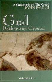 book cover of God, Father and Creator by Pope John Paul II