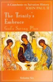book cover of The Trinity's Embrace: Our Salvation History (Catechesis on Salvation History) by Pope John Paul II
