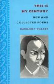 book cover of This is my century : new and collected poems by Margaret Walker