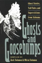 book cover of Ghosts and Goosebumps: Ghost Stories, Tall Tales, and Superstitions by Jack Solomon