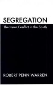 book cover of Segregation, the Inner Conflict in the South by ロバート・ペン・ウォーレン