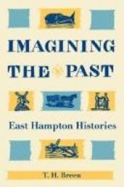 book cover of Imagining the past : East Hampton histories by T. H. Breen