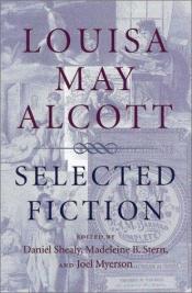 book cover of Louisa May Alcott : Selected Fiction by Louisa May Alcott