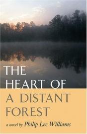 book cover of The Heart of a Distant Forest by Philip Lee Williams