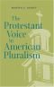 The Protestant Voice in American Pluralism (George H. Shriver Lecture Series in Religion in American History, 2)