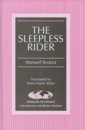 book cover of The sleepless rider by Manuel Scorza