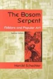 book cover of The bosom serpent by Harold Schechter