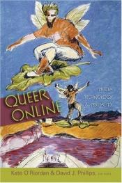 book cover of Queer online : media technology & sexuality by Kate O'Riordan