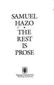 book cover of The Rest Is Prose by Samuel John Hazo