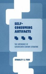 book cover of Self-Consuming Artifacts: The Experience of Seventeenth-Century Literature by Stanley Fish