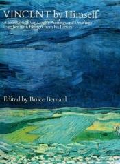 book cover of Vincent By Himself by Bruce Bernard