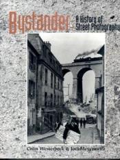 book cover of Bystander : a history of street photography : with a new afterword on street photography since the 1970's by Joel Meyerowitz